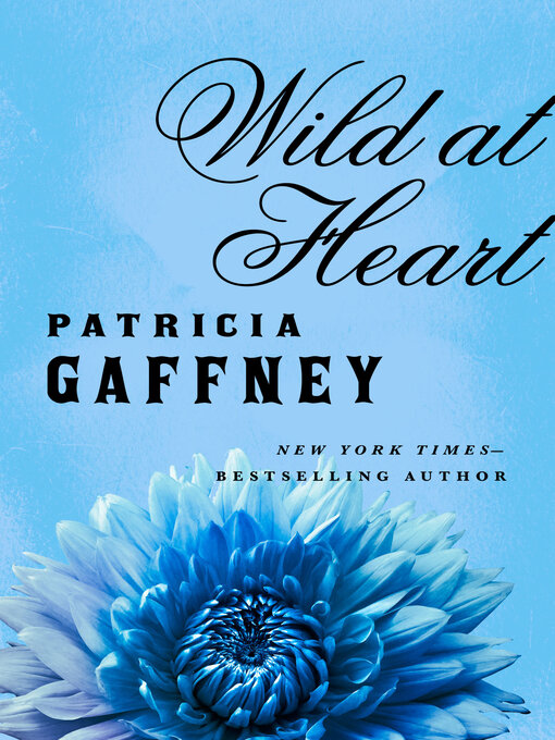 Title details for Wild at Heart by Patricia Gaffney - Available